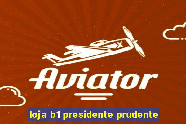 loja b1 presidente prudente